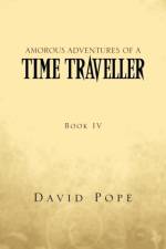Amorous Adventures of a Time Traveller af David Pope