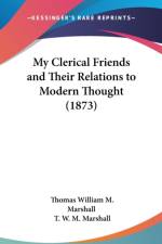My Clerical Friends And Their Relations To Modern Thought (1873) af T. W. M. Marshall