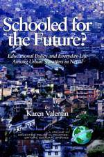Schooled for the Future? Educational Policy and Everyday Life Among Urban Squatters in Nepal af Denmark) Valentin