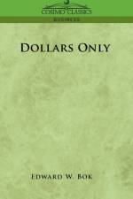 Dollars Only af Edward W Bok