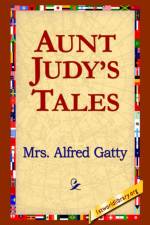 Aunt Judy's Tales af Mrs Alfred Gatty