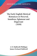 The Early English Metrical Romances Or Perceval, Isumbras, Eglamour And Degrevant (1838) af James Orchard Halliwell