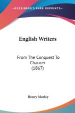 English Writers: From The Conquest To Chaucer (1867) af Henry Morley