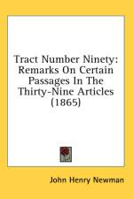 Tract Number Ninety: Remarks On Certain Passages In The Thirty-Nine Articles (1865) af John Henry Newman