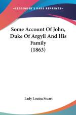 Some Account Of John, Duke Of Argyll And His Family (1863) af Lady Louisa Stuart