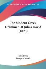 The Modern Greek Grammar Of Julius David (1825) af Jules David