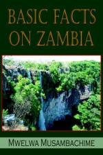 Basic Facts on Zambia af Mwelwa Musambachime