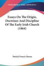 Essays On The Origin, Doctrines And Discipline Of The Early Irish Church (1864) af Patrick Francis Moran
