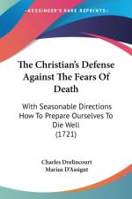 Christian's Defense Against The Fears Of Death af Charles Drelincourt