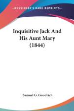 Inquisitive Jack And His Aunt Mary (1844) af Samuel G. Goodrich