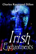 Irish Enchantments af Charles Raymond Dillon