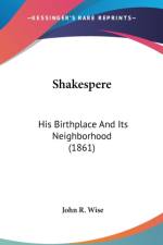 Shakespere: His Birthplace And Its Neighborhood (1861) af John R. Wise