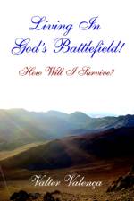 Living In God's Battlefield! af Valter Valenca