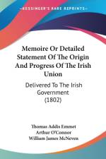 Memoire Or Detailed Statement Of The Origin And Progress Of The Irish Union af Thomas Addis Emmet
