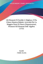 Gli Elementi Di Euclide A Migliore, E Piu Chiara Maniera Ridotti, Arricchiti Per La Maggior Parte Di Nuove Dimostrazioni, Premessi Gli Elementi Dell' Algebra (1753) af Euclid