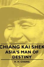 Chiang Kai Shek - Asia's Man Of Destiny af H. H. Chang