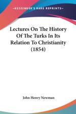 Lectures On The History Of The Turks In Its Relation To Christianity (1854) af John Henry Newman