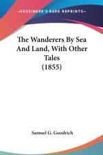 The Wanderers By Sea And Land, With Other Tales (1855) af Samuel G. Goodrich