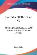 The Tales Of The Genii V2: Or The Delightful Lessons Of Horam, The Son Of Asmar (1781) af James Ridley