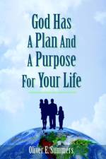 God Has A Plan And A Purpose For Your Life af Oliver E Summers