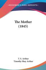 The Mother (1845) af Timothy Shay Arthur