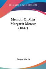Memoir Of Miss Margaret Mercer (1847) af Caspar Morris