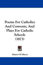 Poems For Catholics And Convents, And Plays For Catholic Schools (1873) af Sisters Of Mercy