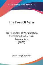 The Laws Of Verse: Or Principles Of Versification Exemplified In Metrical Translations (1870) af James Joseph Sylvester