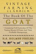 The Book Of The Goat - Containing Full Particulars Of The Various Breeds Of Goats And Their Profitable Management