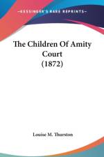 The Children Of Amity Court (1872) af Louise M. Thurston
