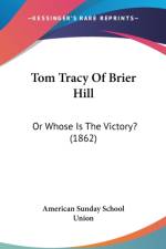 Tom Tracy Of Brier Hill: Or Whose Is The Victory? (1862) af American Sunday School Union