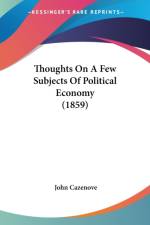Thoughts On A Few Subjects Of Political Economy (1859) af John Cazenove