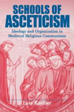 Schools of Asceticism af Lutz (University of Vermont) Kaelber