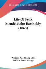 Life Of Felix Mendelssohn Bartholdy (1865) af Wilhelm Adolf Lampadius