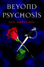 Beyond Psychosis af Paul Arthur Bell