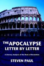 The Apocalypse--Letter by Letter af Steven Paul