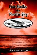 Fate Stalks the Pacific Sky af Ted Spitzmiller