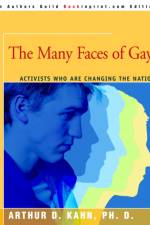 The Many Faces of Gay af Arthur D Kahn