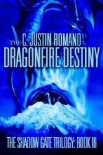 The Dragonfire Destiny af C Justin Romano