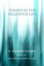 Essays in the Religious Life af S Morris Eames