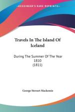 Travels In The Island Of Iceland: During The Summer Of The Year 1810 (1811) af George Stewart Mackensie