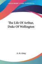 The Life Of Arthur, Duke Of Wellington af G. R. Gleig