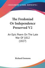 The Fredoniad Or Independence Preserved V2: An Epic Poem On The Late War Of 1812 (1827) af Richard Emmons