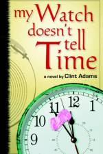 My Watch Doesn't Tell Time af Clint Adams