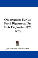 Observations Sur Le Froid Rigoureux Du Mois De Janvier 1776 (1778) af Jan Hendrik Van Swinden