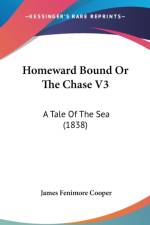 Homeward Bound Or The Chase V3: A Tale Of The Sea (1838) af James Fenimore Cooper