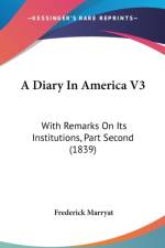 A Diary In America V3: With Remarks On Its Institutions, Part Second (1839)