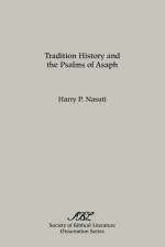 Tradition History and the Psalms of Asaph af Harry P Nasuti