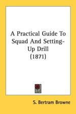 A Practical Guide To Squad And Setting-Up Drill (1871) af S. Bertram Browne