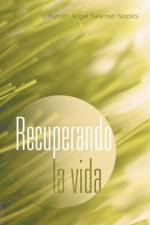 Recuperando La Vida af Ramon Angel Salaman Nicolini